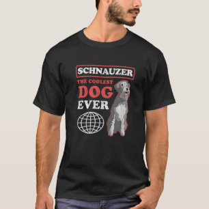 Schnauzer Dog The Coolest Dog Dog Owner Schnauzer T-Shirt