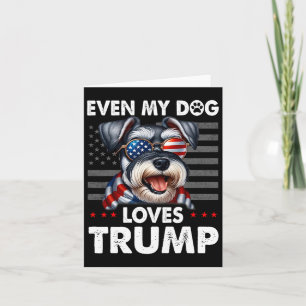 Schnauzer Even My Dog Loves Trump Funny Card