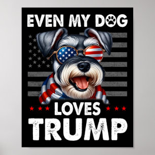 Schnauzer Even My Dog Loves Trump Funny Poster