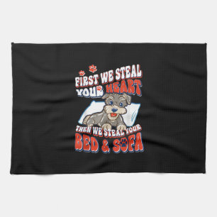 Schnauzer First We Steal Your Heart Then We Steal Tea Towel