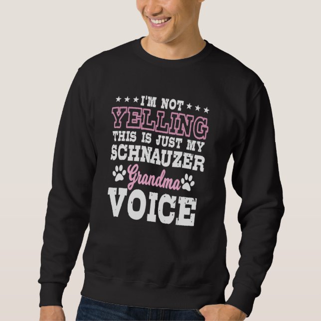 Schnauzer Grandma Voice Whiskered Snout Grandparen Sweatshirt (Front)