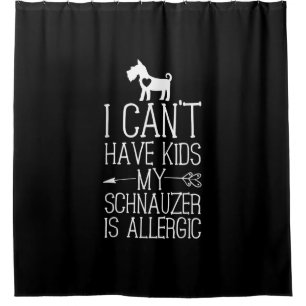Schnauzer Mama Gift Funny Dog Mum Shirts Cant Have Shower Curtain