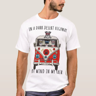 Schnauzer On A Dark Desert Highway Cool Wind In My T-Shirt