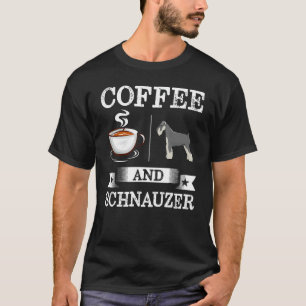Schnauzer Shirt Coffee And Schnauzer Cute Dog Gift