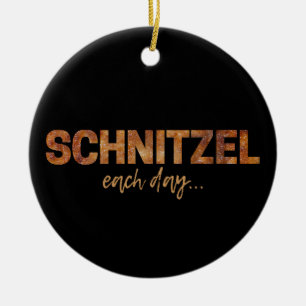 Schnitzel Each Day Funny Cutlet Escalope Design Ceramic Ornament