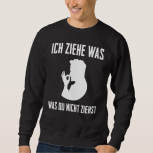 Schnupfer Snuff Tobacco Ich Ziehe Was Fun [German Sweatshirt