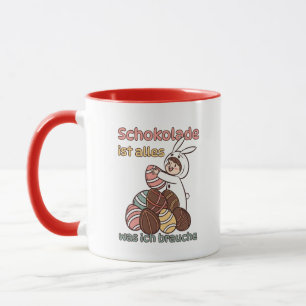 Schokolade ist alles, was ich brauche  mug