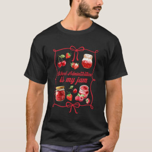 School Administration is My Jam School Principal S T-Shirt