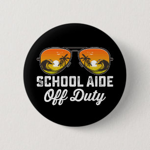 School Aide Off Duty Sunglasses Last Day Of School 6 Cm Round Badge