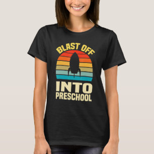 school Blast Off Into preschool first day of schoo T-Shirt