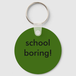 school boring! key ring