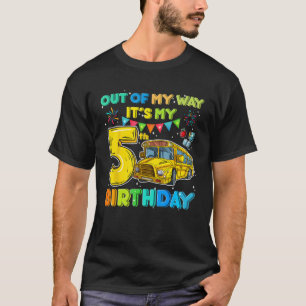 School Bus Birthday Out Of My Way Its My 5th Birth T-Shirt