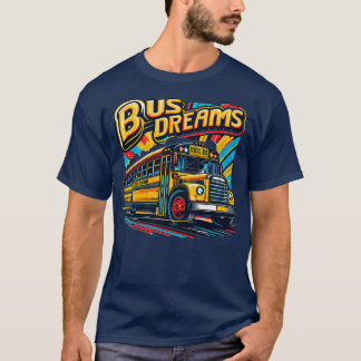 School Bus Bus Dreams 1 T-Shirt