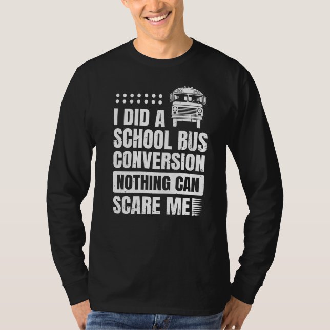 School Bus Conversion Quote For A Skoolie Driver T-Shirt (Front)