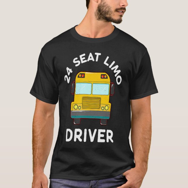 School Bus Driver 24 Seats Limo T-Shirt (Front)