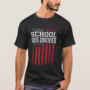 School Bus Driver American Flag USA Patriot Patrio T-Shirt