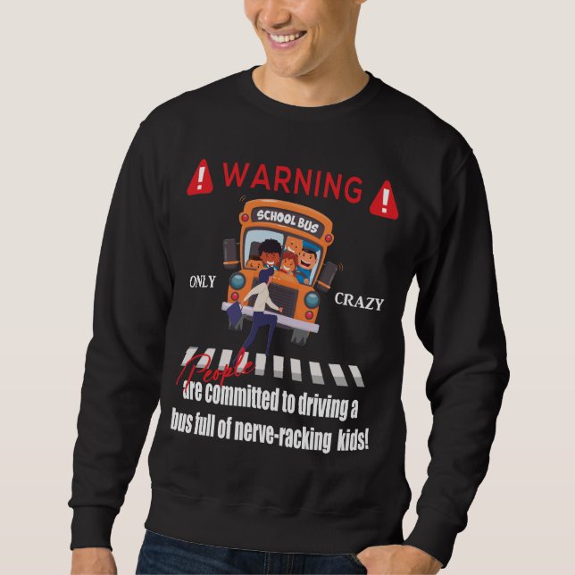 School Bus Driver and Nerve-racking Kids, Men's Sweatshirt (Front)