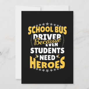 School Bus Driver Because Students Need Heroes Invitation