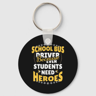 School Bus Driver Because Students Need Heroes Key Ring