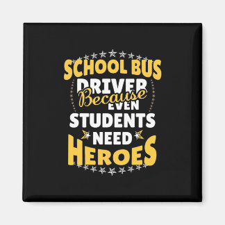 School Bus Driver Because Students Need Heroes Magnet