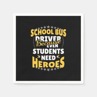 School Bus Driver Because Students Need Heroes Napkin