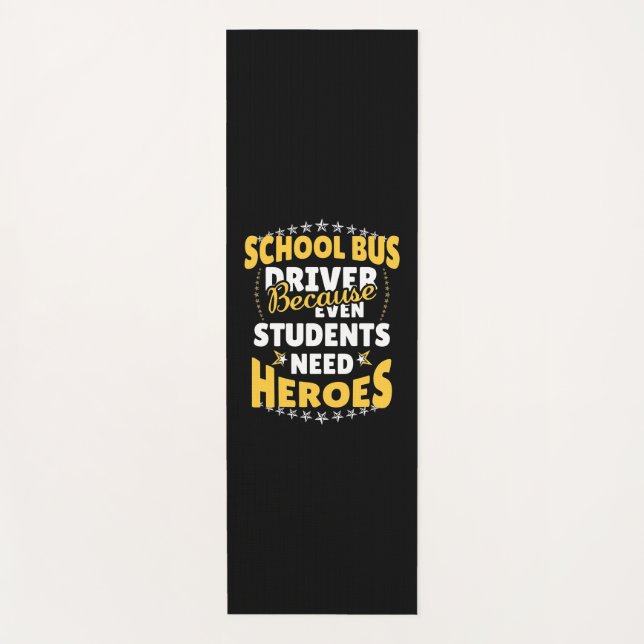 School Bus Driver Because Students Need Heroes Yoga Mat (Front)