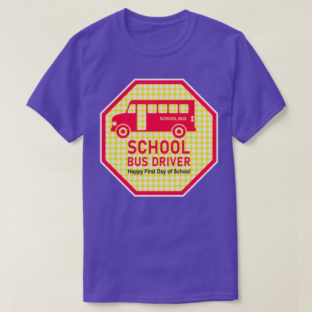 SCHOOL BUS DRIVER bus stop signs mocking t First D T-Shirt (Design Front)