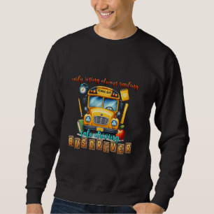School Bus Driver busdriver early rising Sweatshirt
