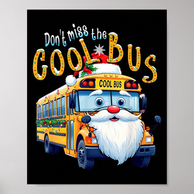 School Bus Driver Christmas Dont Miss The Cool Bus Poster (Front)