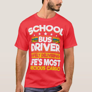 School Bus Driver Delivering Lifex27s Most Preciou T-Shirt