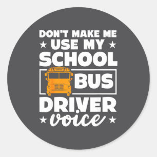 School Bus Driver Funny School Bus Drivers Quote Classic Round Sticker