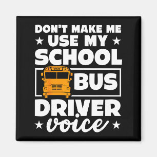 School Bus Driver Funny School Bus Drivers Quote  Magnet
