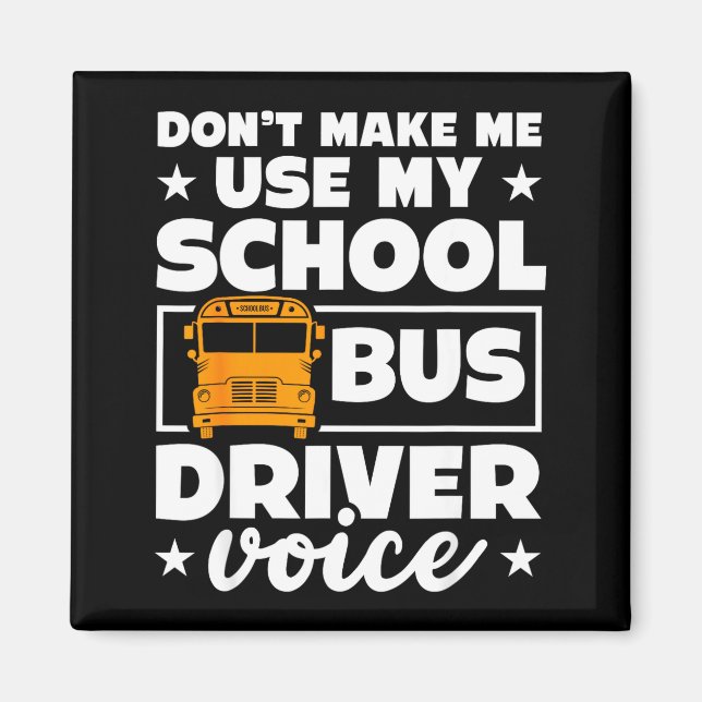 School Bus Driver Funny School Bus Drivers Quote  Magnet (Front)