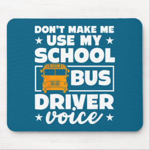 School Bus Driver Funny School Bus Drivers Quote  Mouse Pad