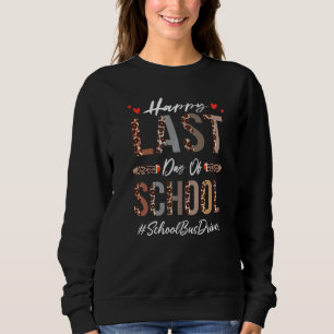 School Bus Driver Happy Last Day Of School  Leopar Sweatshirt