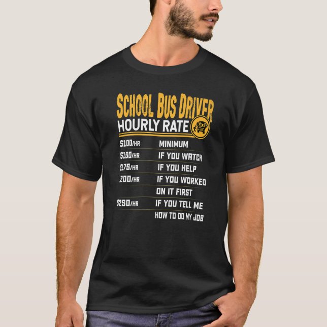 School Bus Driver Hourly Rate T-Shirt (Front)
