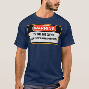 School Bus Driver Humour Funny Saying Joke Gift 10 T-Shirt