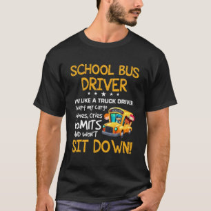 School bus driver i m like a truck driver except m T-Shirt