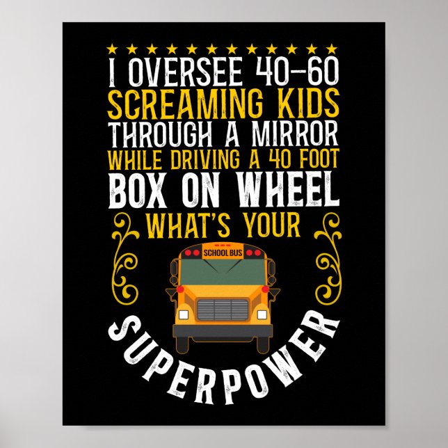 School Bus Driver I Oversee 40-60 Screaming Kids Poster (Front)
