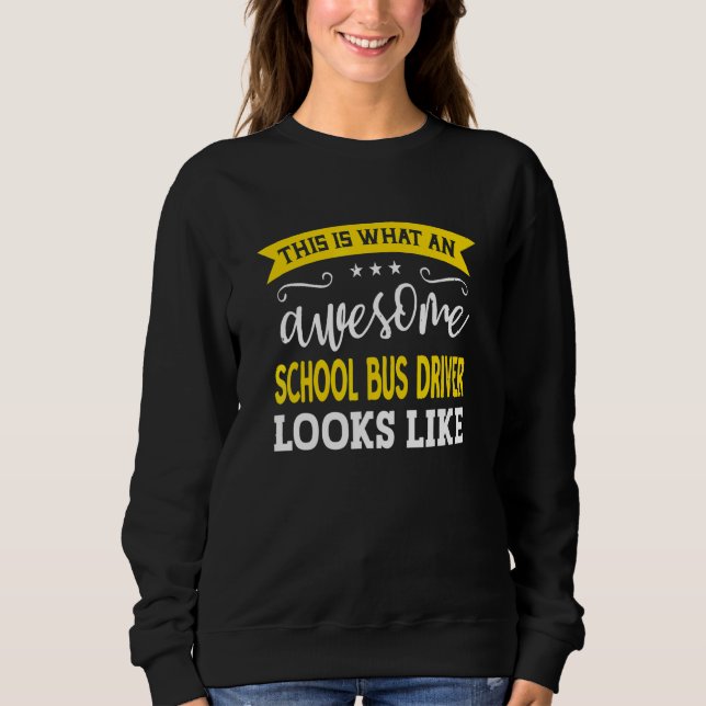School Bus Driver Job Title Employee School Bus Dr Sweatshirt (Front)