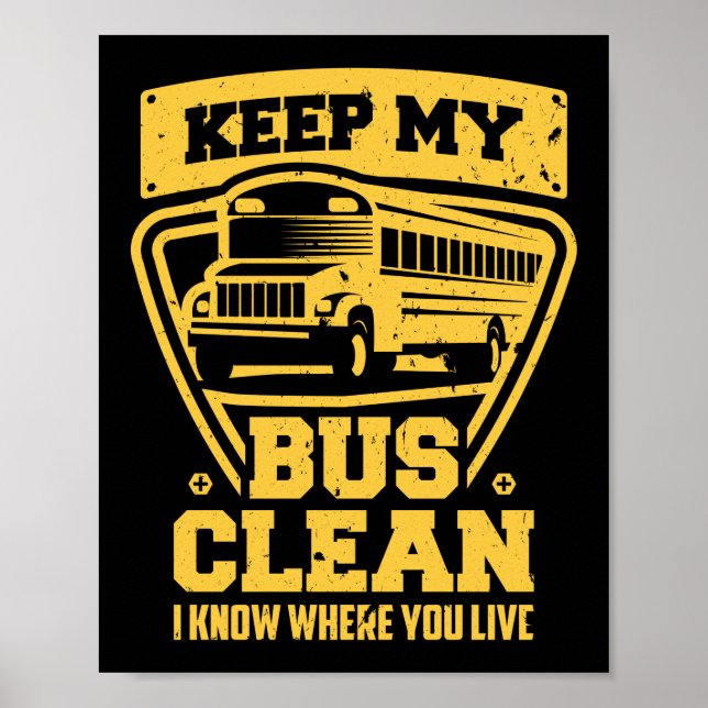 School Bus Driver Keep My Bus Clean I Know Where Poster (Front)