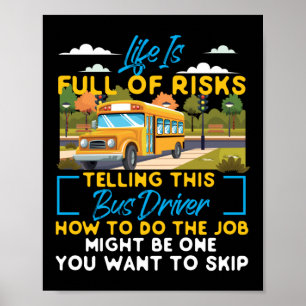 School Bus Driver Life Is Full Of Risks Telling Poster