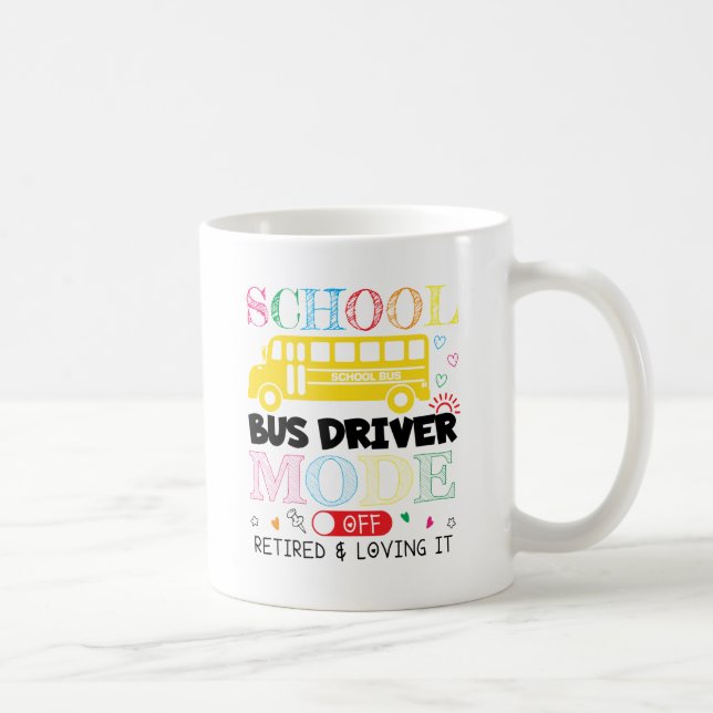 School Bus Driver Mode Off Retired Retirement Coffee Mug (Right)