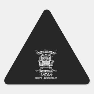 School Bus Driver Mum Just Like A Normal Except Triangle Sticker