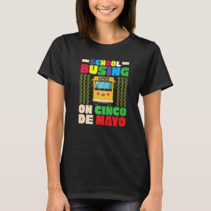 School Bus Driver On Cinco De Mayo Mexican 5th Of  T-Shirt