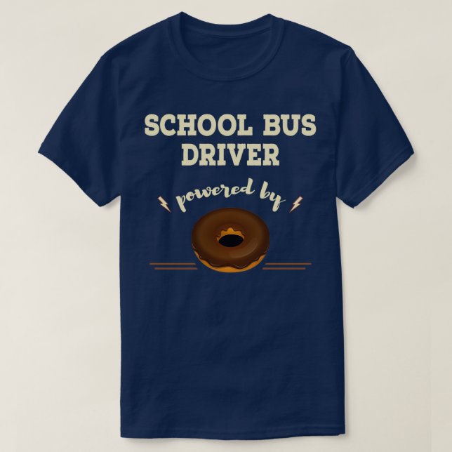 School Bus Driver Powered By Doughnuts T-Shirt (Design Front)