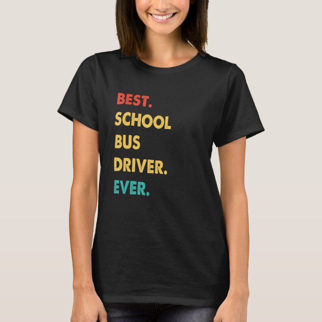 School Bus Driver Retro Best School Bus Driver Eve T-Shirt (Front)