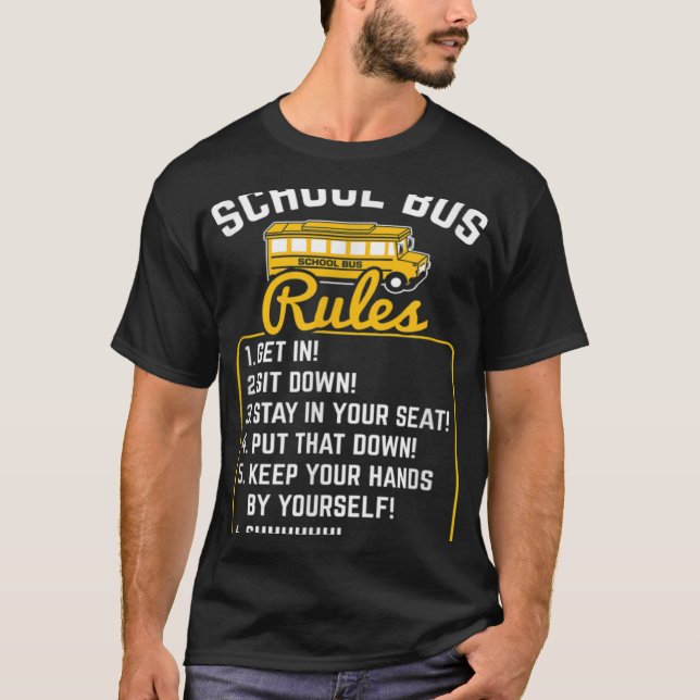 School Bus Driver Rules Work School BusDriver T-Shirt (Front)