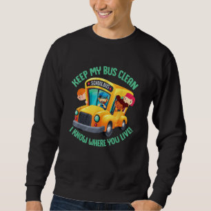 School Bus Driver School Bus Monitor Bus Keep My B Sweatshirt