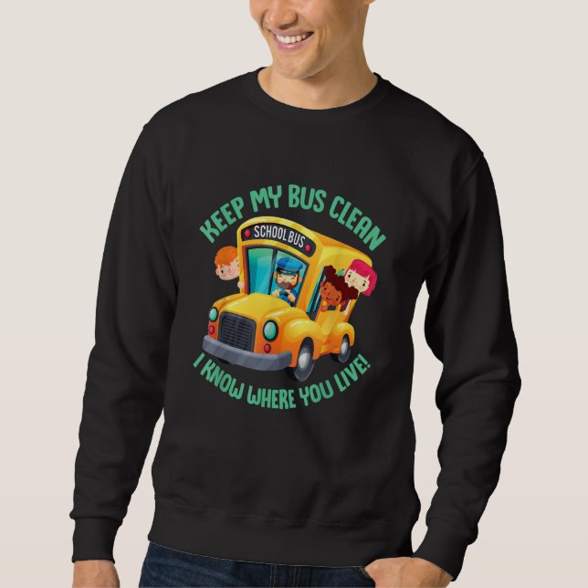 School Bus Driver School Bus Monitor Bus Keep My B Sweatshirt (Front)